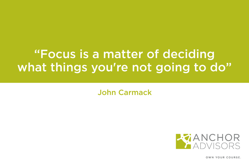 Focus is a matter of deciding the things you are not going to do ~John Carmack