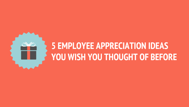 5 Employee appreciation ideas you wish you thought of before