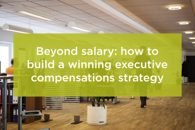 Beyond Salary: How to Build a Winning Executive Compensation Strategy