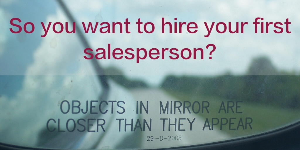 So you want to hire your first salesperson?