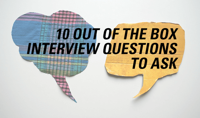 10 Out of the box interview questions to ask