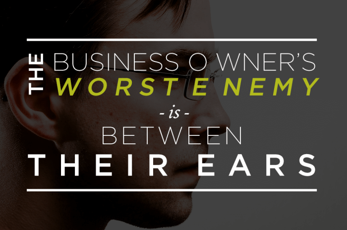 The business owner’s worst enemy is between their ears