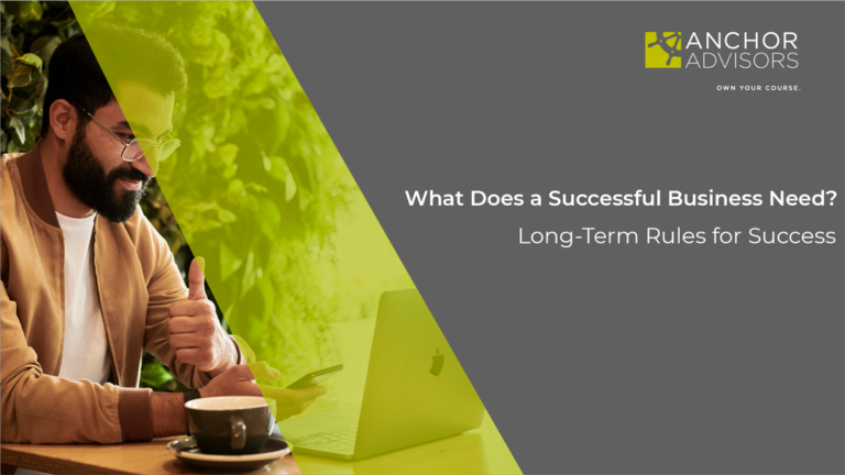 What Does a Successful Business Need? Long-Term Rules for Success