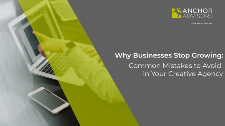 Why Businesses Stop Growing: Common Mistakes to Avoid in Your Creative Agency